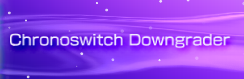 Chronoswitch-Downgrader.png